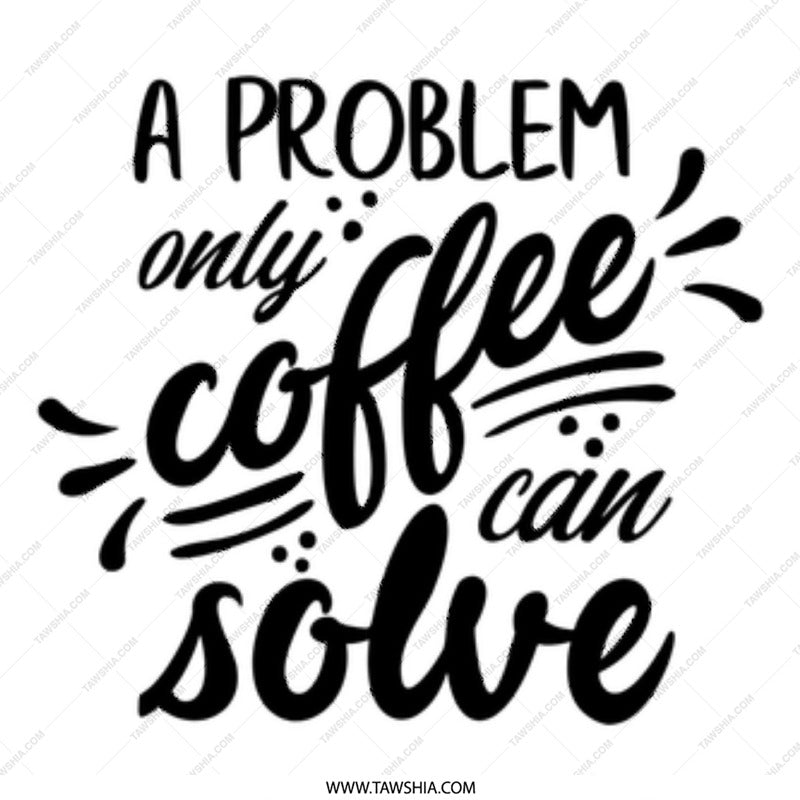 Coffee Mug, Funny Coffee Mug, Problem Solver Mug, Coffee Lover Gift, Gift for Her, Gift for Him, Novelty Mug, Coffee Addict, Drinkware - Tawshia