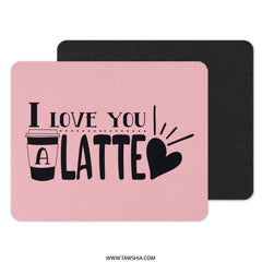 I Love You A Latte Mouse Pad, Coffee Lover, Valentine Gift, Cute Desk Decor, Home Office, Unique Mousepad, Gift Idea, Pink Mousepad - Tawshia