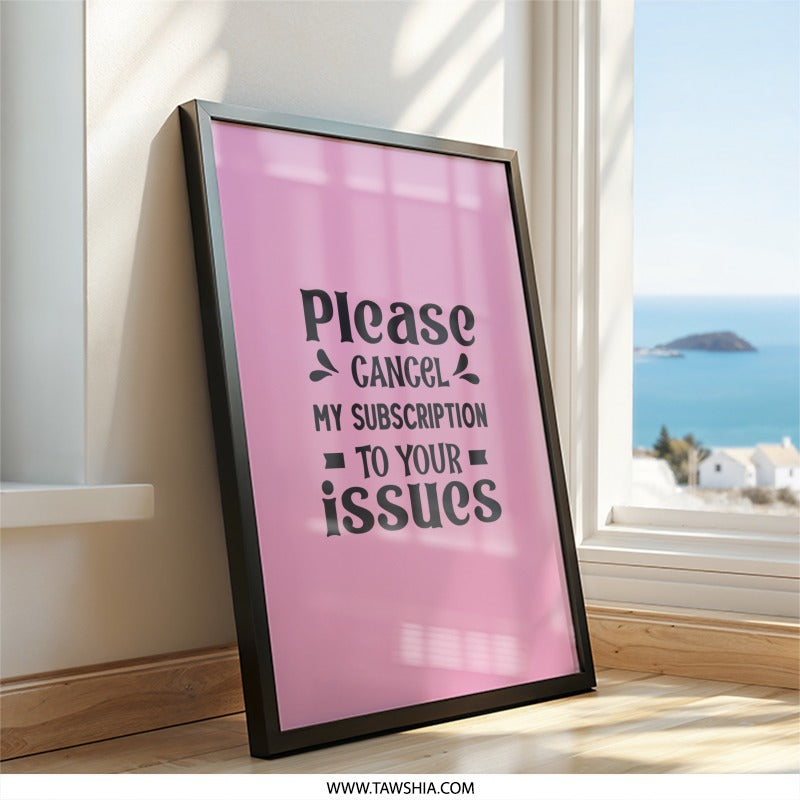 Funny Wall Art, Cancel Subscription Print, Home Decor, Sarcastic Saying Poster, Modern Art, Gift Idea, Issues Theme, Unique Decor - Tawshia