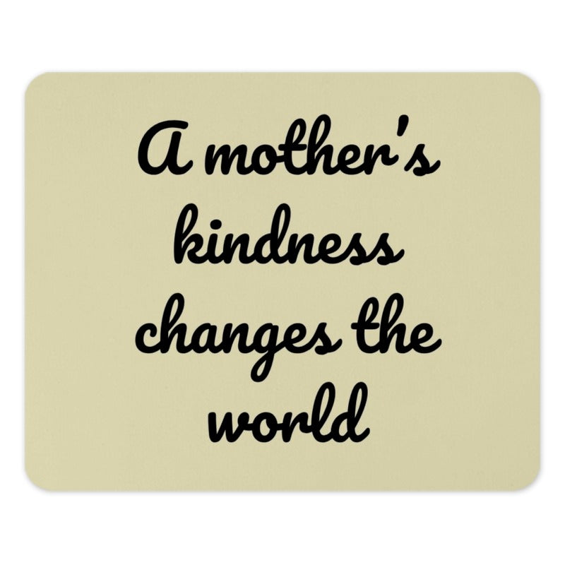 Mother's Kindness Changes The World Mouse Pad, Gift For Mom, Inspirational Quote Mousepad, Office Decor, Desk Accessories, Home Decor - Tawshia