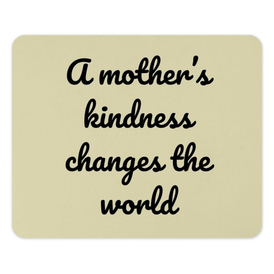 Mother's Kindness Changes The World Mouse Pad, Gift For Mom, Inspirational Quote Mousepad, Office Decor, Desk Accessories, Home Decor - Tawshia