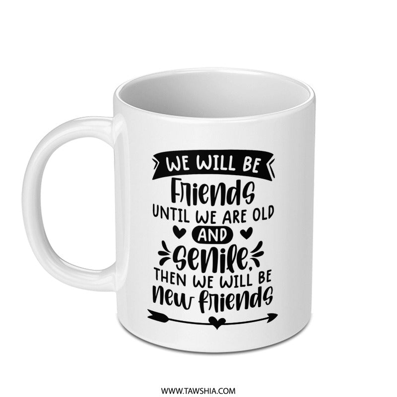 Funny Friends Mug, Old Friends Mug, Gift For Friends, Senile Friends, Friendship Mug, Best Friend Mug, Personalized Friend Mug, Cute Mug - Tawshia