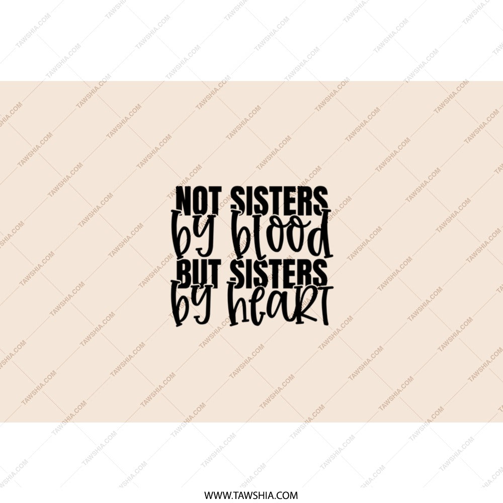 Not Sisters By Blood Tumbler, Sister Gift Idea, Best Friend Tumbler, Friendship Tumbler, Sisters By Heart Travel Mug - Tawshia