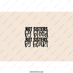 Not Sisters By Blood Tumbler, Sister Gift Idea, Best Friend Tumbler, Friendship Tumbler, Sisters By Heart Travel Mug - Tawshia