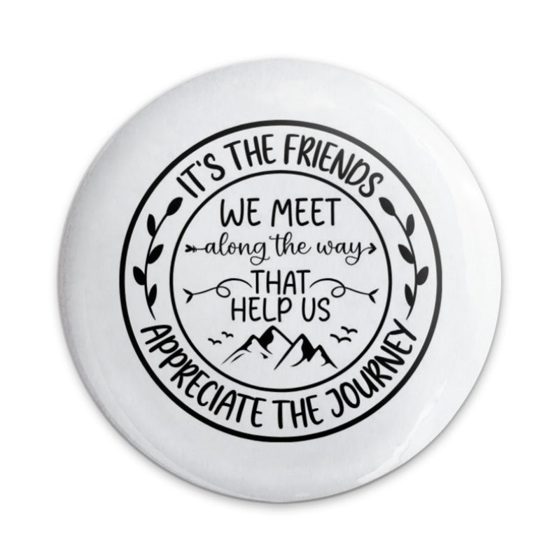 Friends We Meet Pinback Button, Friendship Journey Gift, Inspirational Button Badge, Motivational Pin, Appreciation Gift, Friend Present - Tawshia