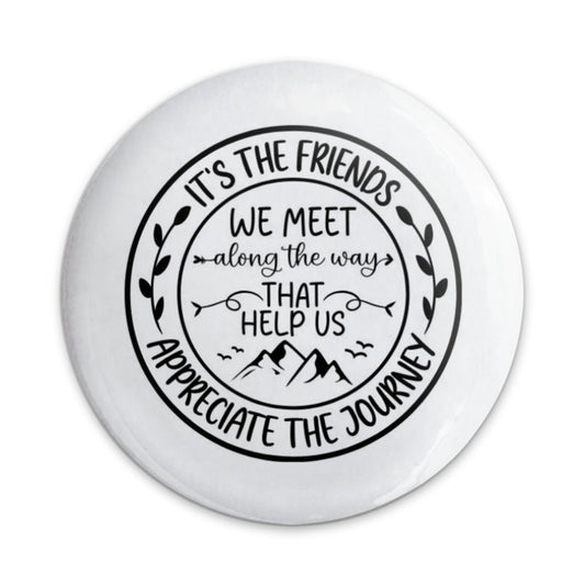 Friends We Meet Pinback Button, Friendship Journey Gift, Inspirational Button Badge, Motivational Pin, Appreciation Gift, Friend Present - Tawshia