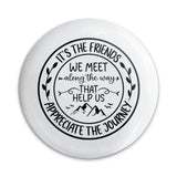 Friends We Meet Pinback Button, Friendship Journey Gift, Inspirational Button Badge, Motivational Pin, Appreciation Gift, Friend Present - Tawshia