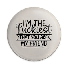 Luckiest Friend Pinback Button, Cute Friendship Pin, Best Friend Gift, Friendship Jewelry, I am Lucky Pin, Friend Quote Button, Circle - Tawshia