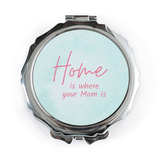 Home is Where Your Mom Is Pocket Mirror, Mothers Day Gift, Mom Birthday, Sentimental Gift, Gift for Her, Compact Mirror - Tawshia