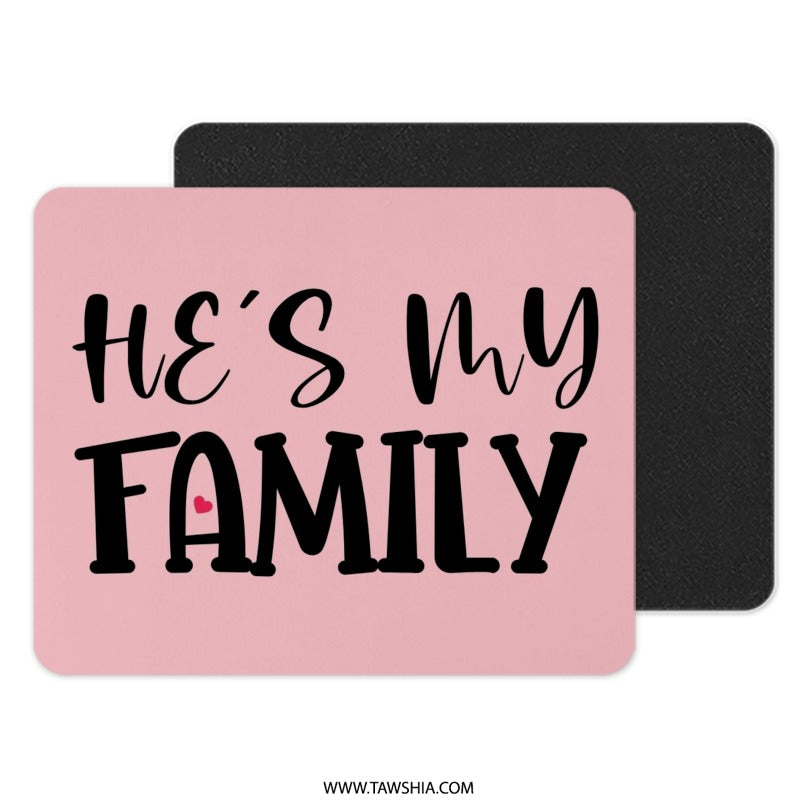 He's My Family Mouse Pad, Husband Gift, Boyfriend Gift, Partner Gift, Relationship Gift, Love Gift, Family Quote Mouse Pad, Desk Accessory - Tawshia