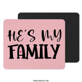 He's My Family Mouse Pad, Husband Gift, Boyfriend Gift, Partner Gift, Relationship Gift, Love Gift, Family Quote Mouse Pad, Desk Accessory - Tawshia