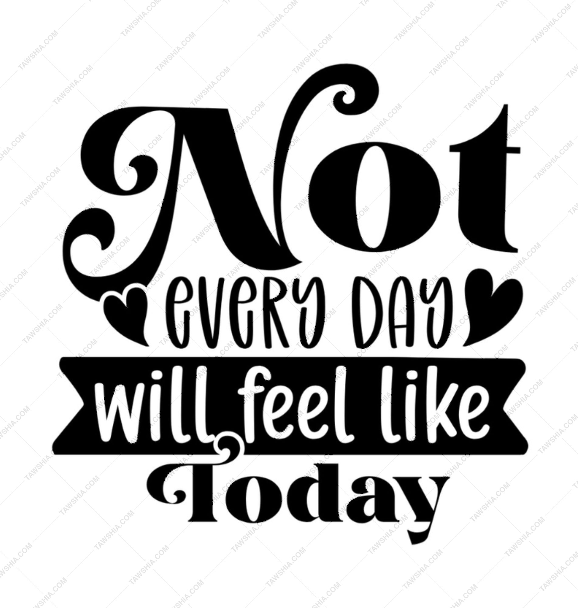 Not Every Day Mug, Motivational Mug, Positive Quote, Inspirational Coffee Mug, Gift for Friend, Uplifting Gift, Encouragement Mug - Tawshia