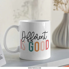 Different is Good Mug, Inspirational Mug, Positive Quote Coffee Mug, Gift for Friend, Motivational Mug, Home Decor, Unique Mug, Office Mug - Tawshia