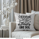 Friend Like You Pillow, Gift for Friend, Friendship Throw Pillow, Decorative Pillow, Best Friend Gift, Quote Pillow, Home Decor - Tawshia