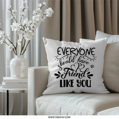 Friend Like You Pillow, Gift for Friend, Friendship Throw Pillow, Decorative Pillow, Best Friend Gift, Quote Pillow, Home Decor - Tawshia