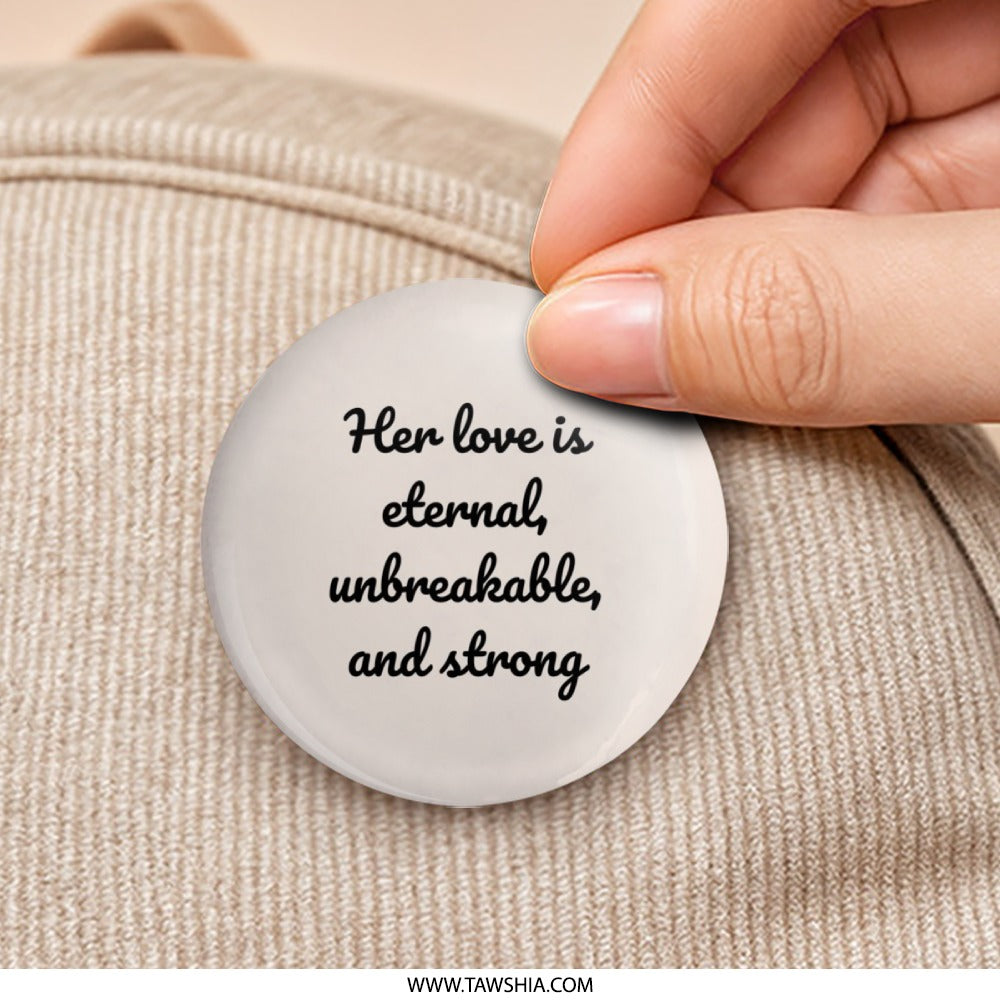 Eternal Love Pinback Button, Unbreakable Strong, Gifts For Her, Motivational Quote Pin, Inspirational Badge, Trendy Pinback Button - Tawshia