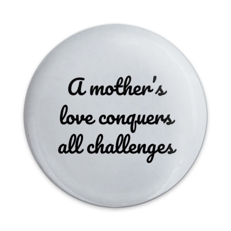 Mothers Love Button, Inspirational Pinback Button, Motivational Button, Encouragement Gift, Mothers Day Button, Quote Button, Love Conquers - Tawshia