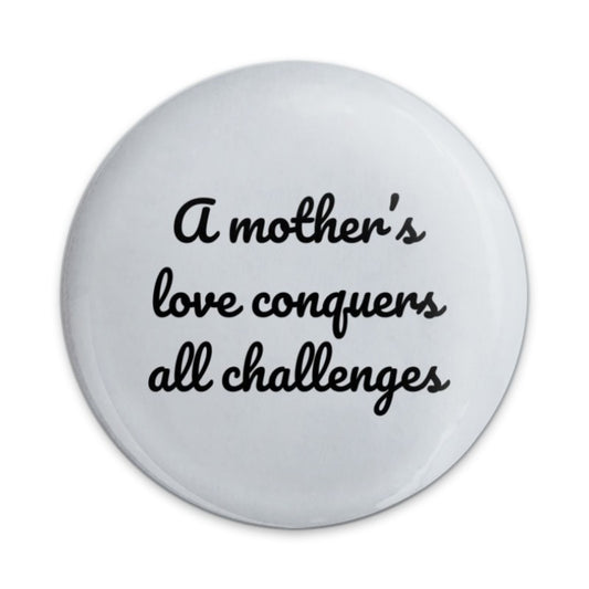 Mothers Love Button, Inspirational Pinback Button, Motivational Button, Encouragement Gift, Mothers Day Button, Quote Button, Love Conquers - Tawshia