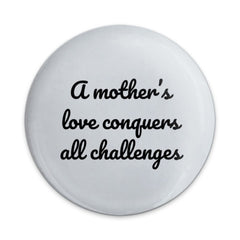 Mothers Love Button, Inspirational Pinback Button, Motivational Button, Encouragement Gift, Mothers Day Button, Quote Button, Love Conquers - Tawshia