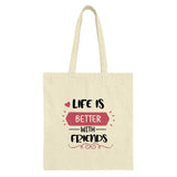 Life Is Better With Friends Tote Bag, Friendship Gift, Best Friend Gift, Motivational Tote, Gift For Her, Everyday Tote, Trendy Tote - Tawshia