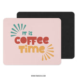 It is Coffee Time Mouse Pad, Cute Desk Decor, Coffee Lover Gift, Fun Office Accessory, Home Office, Work From Home, Kawaii, Stylish - Tawshia