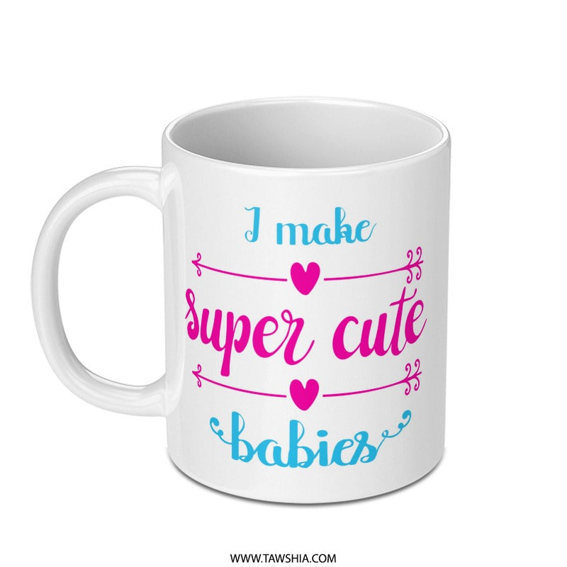 Super Cute Babies Mug, Funny Parent Mug, New Mom Mug, Cute Baby Gift, Pregnancy Gift, Mom Coffee Mug - Tawshia