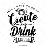 Create and Drink Coffee Mug, Coffee Lover Mug, Creator Mug, Gift for Artist, Coffee Mug Gift, Drink Coffee, Gift for Creators - Tawshia