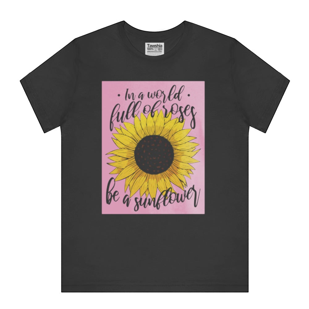 In a World Full of Roses Be a Sunflower product type