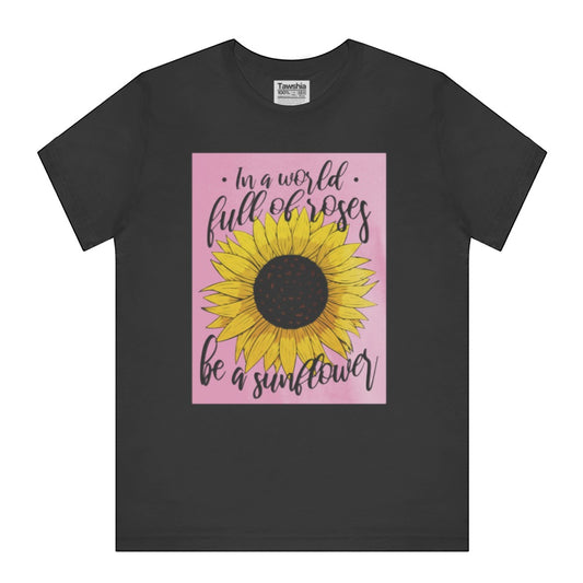 In a World Full of Roses Be a Sunflower product type