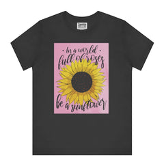 In a World Full of Roses Be a Sunflower product type