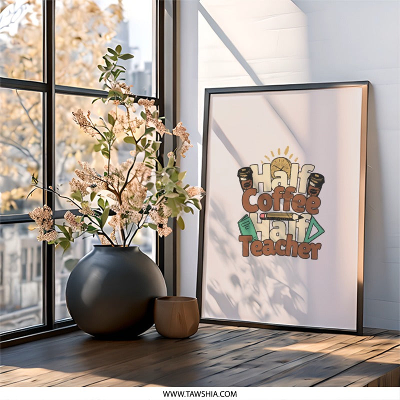 Half Coffee Half Teacher Wall Art, Teacher Gift, Coffee Lover Decor, Classroom Art, Teacher Appreciation Gift, Funny Teacher Wall Decor - Tawshia