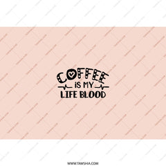 Coffee Is My Life Blood Tumbler, Coffee Lover Gift, Cute Coffee Cup, Drinkware Gift Idea, Hot and Cold Drink Tumbler, Gift for Her - Tawshia