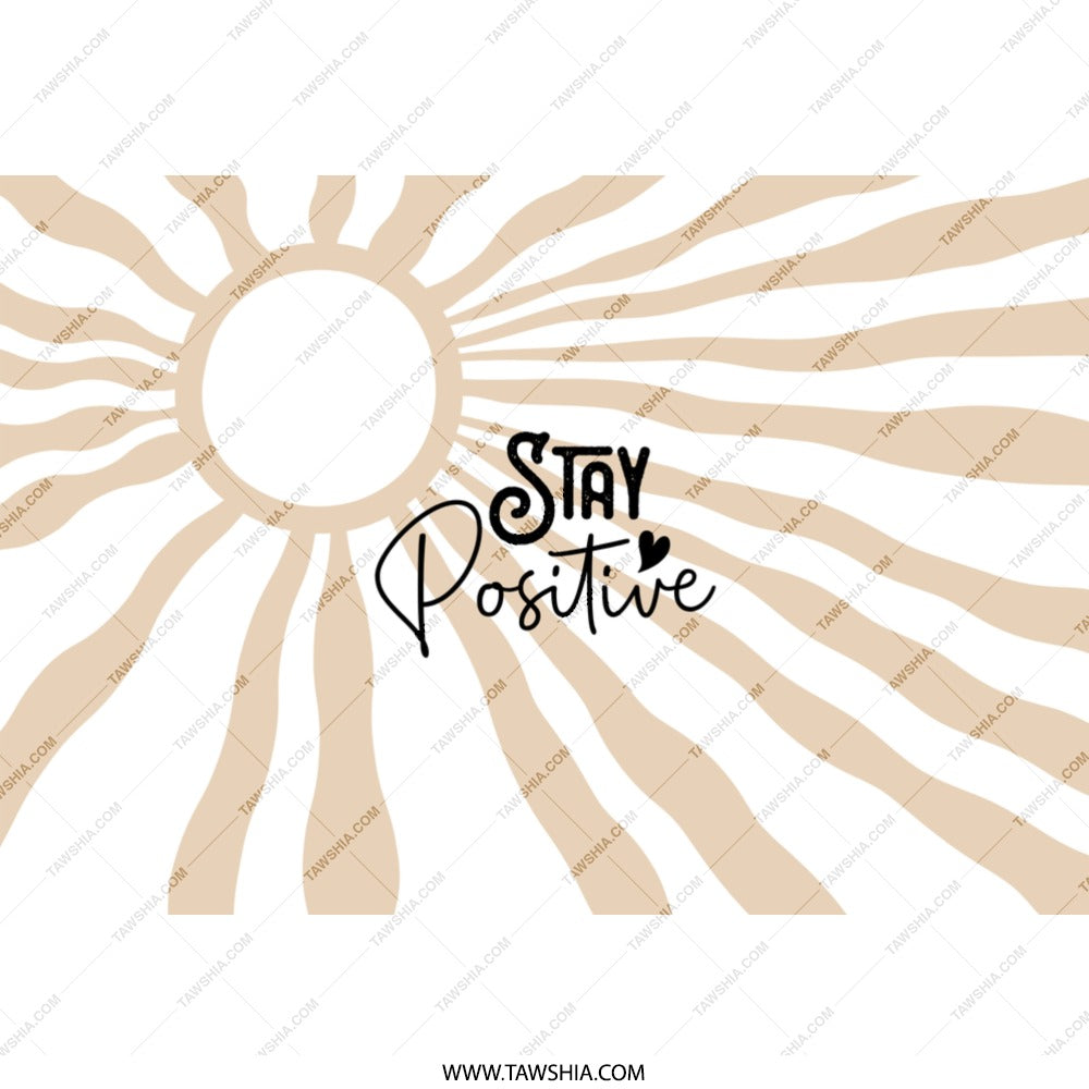Stay Positive Tumbler, Inspirational Tumbler, Motivational Gift, Positive Vibes, Daily Reminder, Cute Tumbler, Gift for Her, Good Day - Tawshia