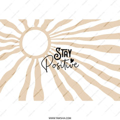 Stay Positive Tumbler, Inspirational Tumbler, Motivational Gift, Positive Vibes, Daily Reminder, Cute Tumbler, Gift for Her, Good Day - Tawshia