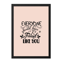 Everyone Should Have A Friend Like You Wall Art, Friendship Quote Decor, Gift For Best Friend, Inspirational Saying Print - Tawshia