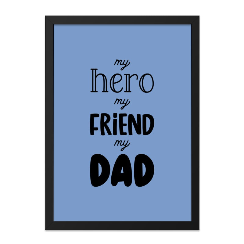 My Hero My Friend My Dad Wall Art, Dad Gift, Fathers Day Gift, Dad Birthday Gift, Home Decor, Wall Decor, Gift for Dad, Typography Art - Tawshia