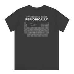 I Wear This T-Shirt Periodically Periodic Table product