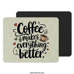 Coffee Makes Everything Better MousePad, Coffee Lover Gift, Cute Desk Accessories, Desk Decor Mouse Pad, Work From Home Office - Tawshia