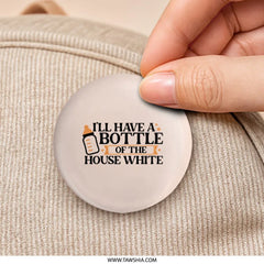 House White Pinback, Funny Baby Saying, New Mom Gift, Bottle Joke, Parenting Humor, Cute Baby Shower Gift, Nanny Pin Button, Quirky Mom - Tawshia