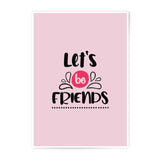 Lets Be Friends Photo Print, Friendship Wall Art, Inspirational Quote Print, Typography Art, Pink Decor, Gift for Friend, Photographic - Tawshia