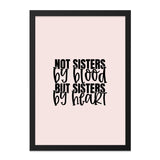 Not Sisters By Blood Wall Art, Sisters By Heart Print, Friendship Wall Decor, Sisterhood Gift, Best Friend Gift, Quote Art, Wall Decor - Tawshia