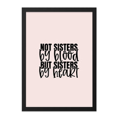 Not Sisters By Blood Wall Art, Sisters By Heart Print, Friendship Wall Decor, Sisterhood Gift, Best Friend Gift, Quote Art, Wall Decor - Tawshia