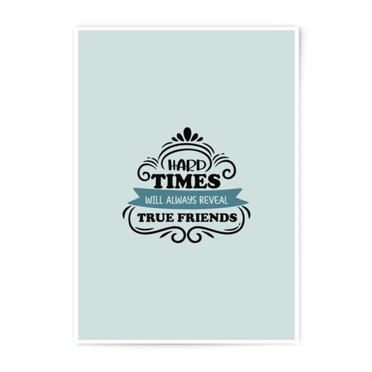 True Friends Photographic Prints, Friendship Quotes Art, Best Friends Gift, Hard Times Reveal Art, Wall Art Decor, Home Decor Prints - Tawshia