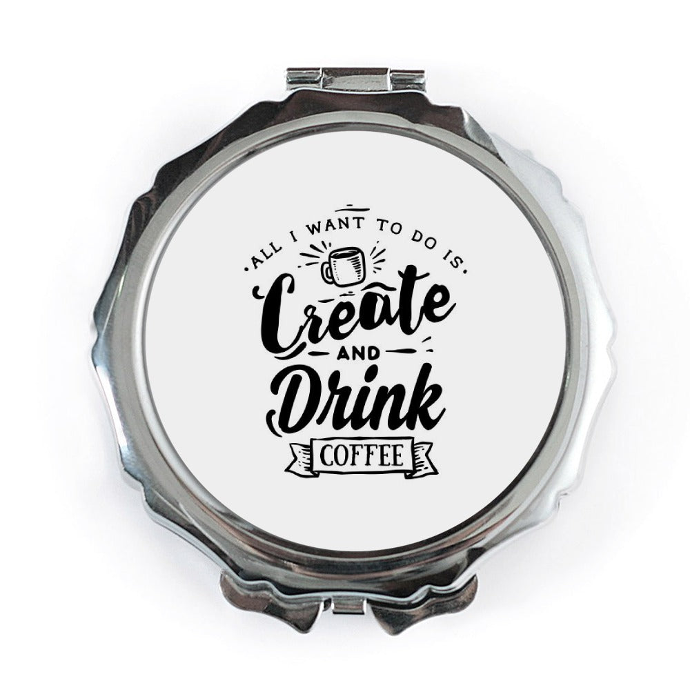 Create and Drink Coffee Pocket Mirror, Coffee Lover Gift, Inspirational Pocket Mirror, Unique Pocket Mirror Design, Compact Mirror - Tawshia