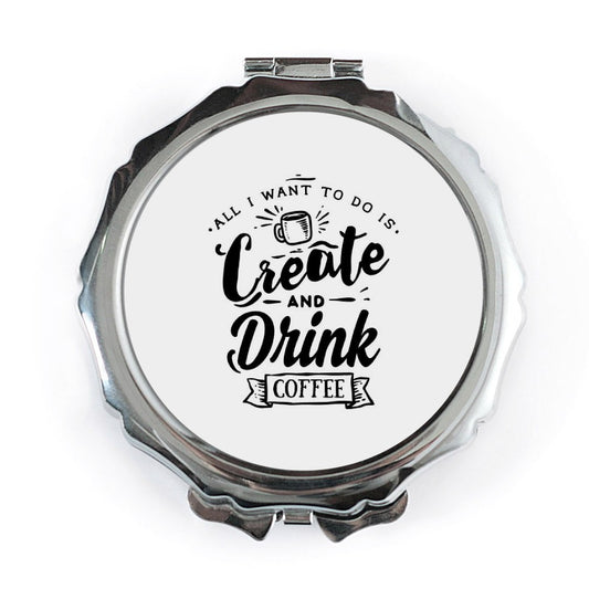 Create and Drink Coffee Pocket Mirror, Coffee Lover Gift, Inspirational Pocket Mirror, Unique Pocket Mirror Design, Compact Mirror - Tawshia