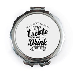 Create and Drink Coffee Pocket Mirror, Coffee Lover Gift, Inspirational Pocket Mirror, Unique Pocket Mirror Design, Compact Mirror - Tawshia