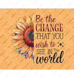 Be The Change That You Wish To See In The World product