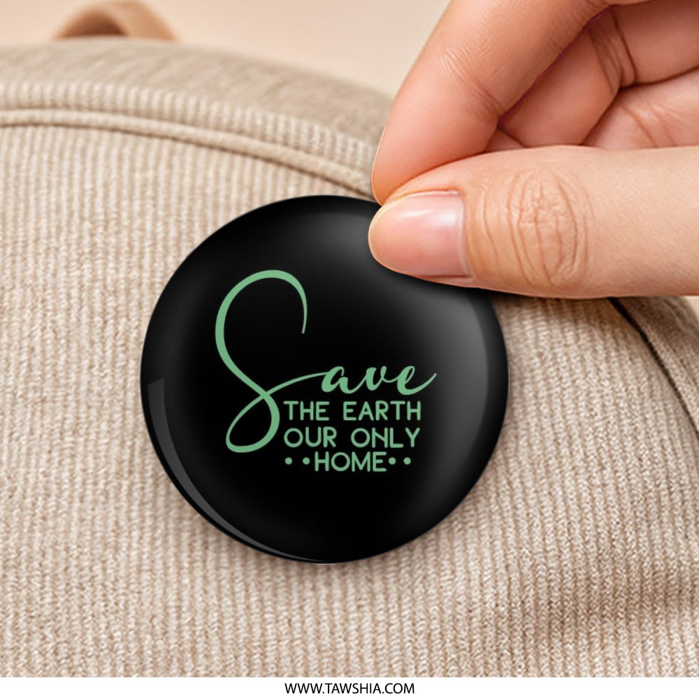 Save Earth Pinback Button, Environmental Awareness, Eco Friendly, Earth Day Button, Planet Home, Go Green Badge, Circular Pin - Tawshia
