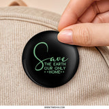 Save Earth Pinback Button, Environmental Awareness, Eco Friendly, Earth Day Button, Planet Home, Go Green Badge, Circular Pin - Tawshia