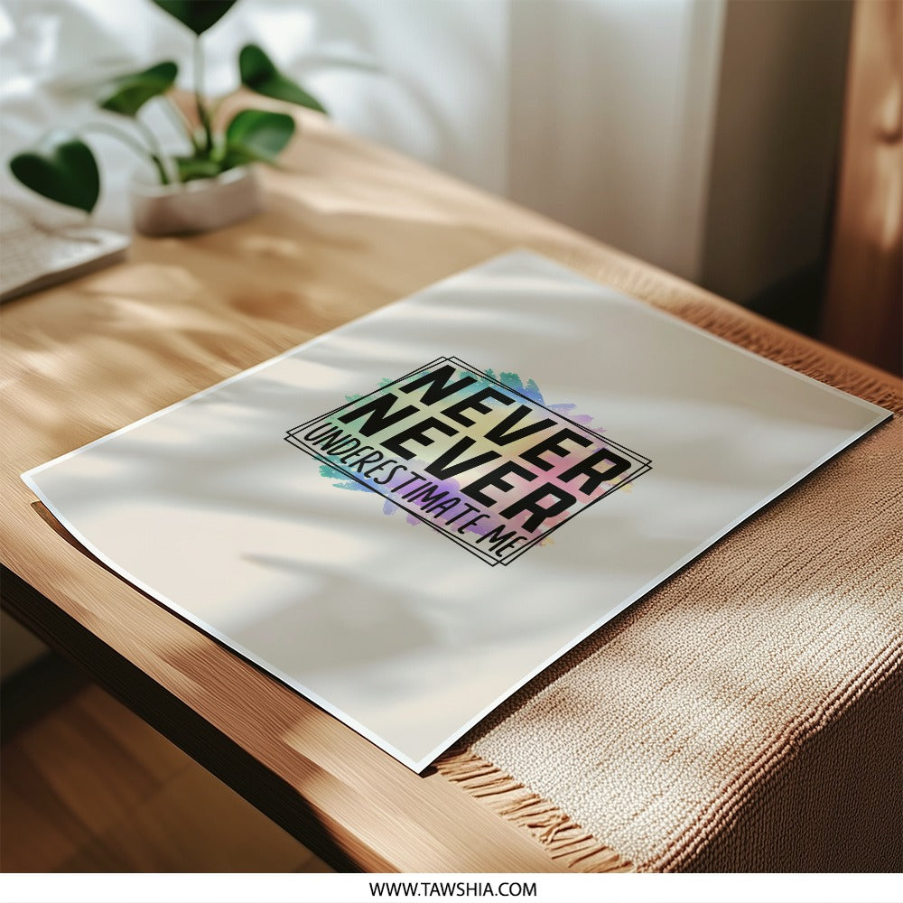 Never Underestimate Me, Photographic Prints, Motivational Art, Inspirational Quote, Modern Art, Home Decor, Wall Art - Tawshia